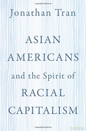 Asian Americans and the Spirit of Racial Capitalism (AAR Reflection and Theory in the Study of Religion) - Jonathan Tran [KSIĄŻKA]