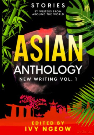Asian Anthology: New Writing Vol. 1: Stories by Writers from Around the World - Ivy Ngeow [KSIĄŻKA]