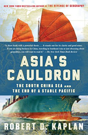 Asia's Cauldron: The South China Sea and the End of a Stable Pacific - Robert D. Kaplan [KSIĄŻKA]