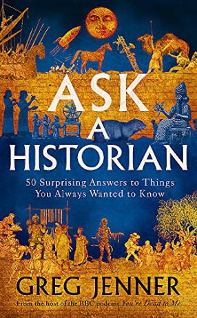Ask A Historian: 50 Surprising Answers to Things You Always Wanted to Know - Greg Jenner [KSIĄŻKA]