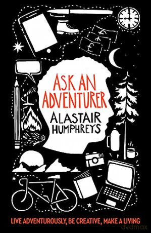 Ask an Adventurer - Alastair Humphreys [KSIĄŻKA]