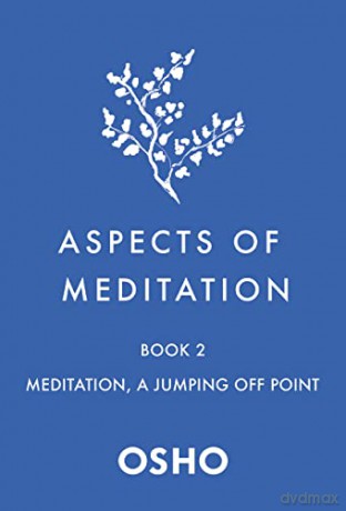 Aspects of Meditation Book 2: Meditation, a Jumping Off Point - Osho [KSIĄŻKA]