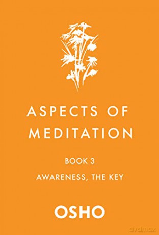 Aspects of Meditation Book 3: Awareness, the Key - Osho [KSIĄŻKA]