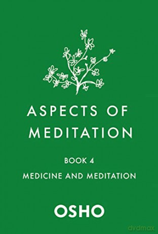 Aspects of Meditation Book 4: Medicine and Meditation - Osho [KSIĄŻKA]