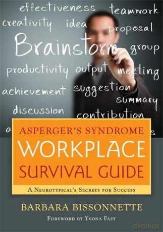 Asperger's Syndrome Workplace Survival Guide: A Neurotypical's Secrets for Success - Barbara Bissonnette [KSIĄŻKA]