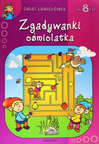 Zgadywanki ośmiolatka - Świat łamigłówek od 8 lat [KSIĄŻKA]