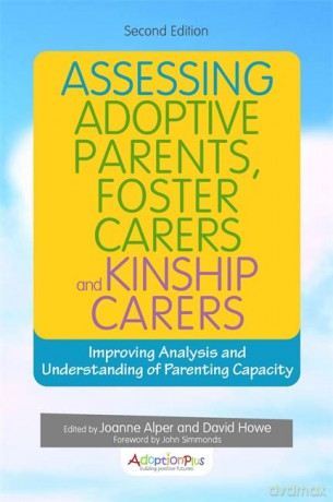 Assessing Adoptive Parents, Foster Carers and Kinship Carers, Second Edition: Improving Analysis and Understanding of Parenting Capacity - Joanne Alper and David Howe [KSIĄŻKA]