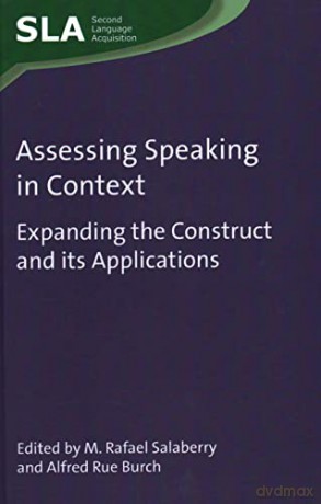 Assessing Speaking in Context: Expanding the Construct and its Applications: 149 (Second Language Acquisition) - Alfred Rue Burch [KSIĄŻKA]