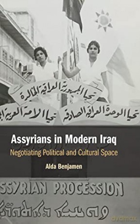 Assyrians in Modern Iraq: Negotiating Political and Cultural Space - Alda Benjamen [KSIĄŻKA]