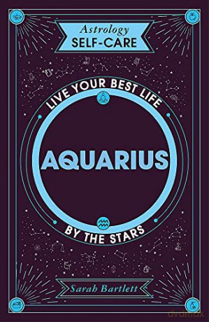 Astrology Self-Care: Aquarius: Live your best life by the stars - Sarah Bartlett [KSIĄŻKA]