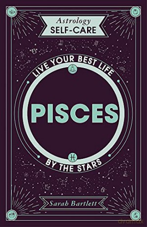 Astrology Self-Care: Pisces: Live your best life by the stars - Sarah Bartlett [KSIĄŻKA]