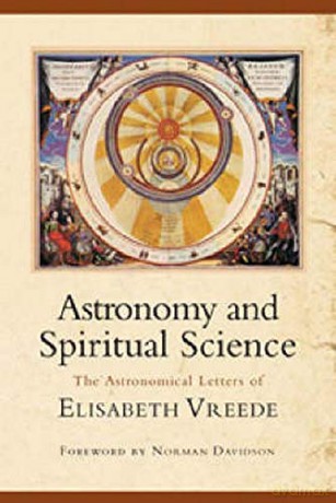 Astronomy and Spiritual Science: The Astronomical Letters of Elisabeth Vreede - Elizabeth Vreede [KSIĄŻKA]