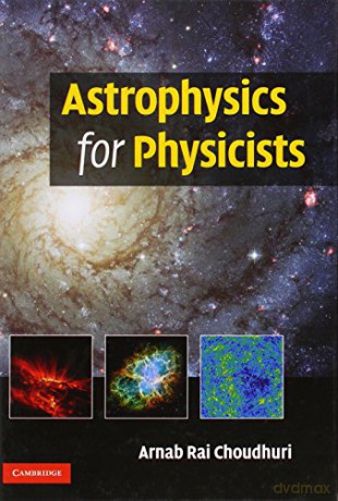 Astrophysics for Physicists - Arnab Rai Choudhuri [KSIĄŻKA]