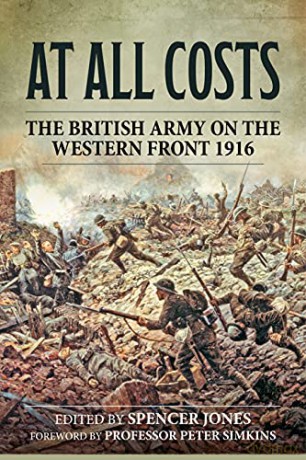 At All Costs: The British Army on the Western Front 1916 (Wolverhampton Military Studies) - Spencer Jones [KSIĄŻKA]