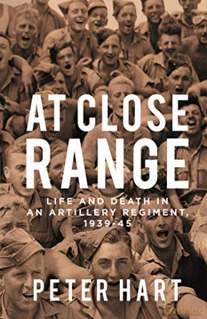 At Close Range: Life and Death in an Artillery Regiment, 1939-45 - Peter Hart [KSIĄŻKA]