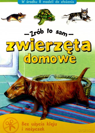 Zwierzęta domowe - Zrób to sam [KSIĄŻKA]