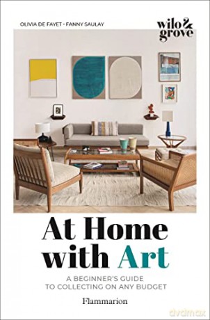 At Home with Art: A Beginner's Guide to Collecting on any Budget - Olivia de Fayet [KSIĄŻKA]