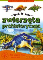 Zwierzęta prehistoryczne - Zrób to sam [KSIĄŻKA]