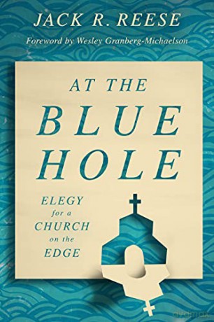 At the Blue Hole: Elegy for a Church on the Edge - Jack R Reese [KSIĄŻKA]
