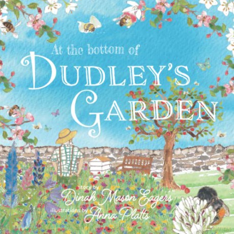 At the Bottom of Dudley's Garden: A beautifully original story about the importance of wildflowers and bees (Crumps Barn Studio Kids) - Dinah Mason Eagers [KSIĄŻKA]