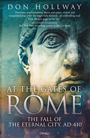 At the Gates of Rome: The Fall of the Eternal City, AD 410 - Don Hollway [KSIĄŻKA]