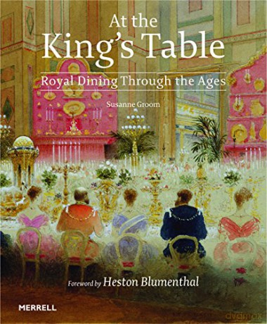 At the King's Table: Royal Dining Through the Ages - Susanne Groom [KSIĄŻKA]