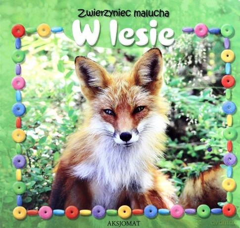 Zwierzyniec malucha. W lesie [KSIĄŻKA]