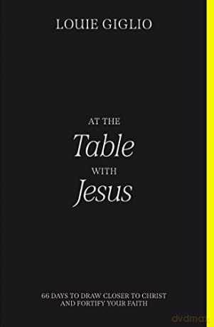 At the Table with Jesus: 66 Days to Fortify Your Mind: 66 Days to Draw Closer to Christ and Fortify Your Faith - Louie Giglio [KSIĄŻKA]