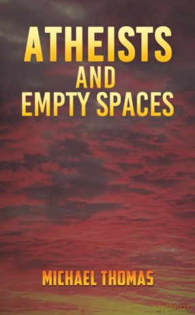 Atheists and Empty Spaces - Michael Thomas [KSIĄŻKA]