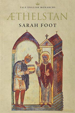 Athelstan: The First King of England Yale English Monarchs (The English Monarchs Series) - Sarah Foot [KSIĄŻKA]