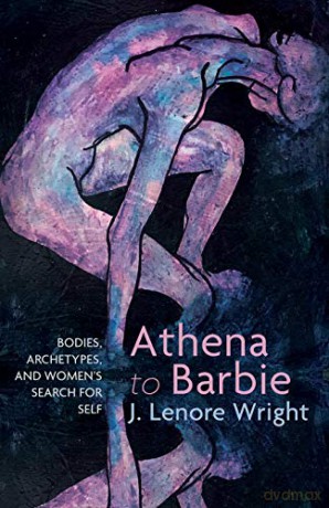 Athena to Barbie: Bodies, Archetypes, and Women's Search for Self: Bodies, Archetypes, and Women's Search for Self - J. Lenore [KSIĄŻKA]