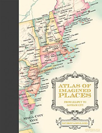 Atlas of Imagined Places: from Lilliput to Gotham City - Matt Brown [KSIĄŻKA]