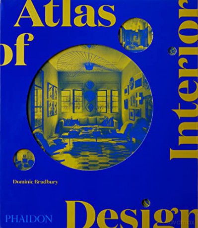Atlas of Interior Design - Dominic Bradbury [KSIĄŻKA]