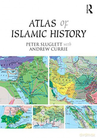 Atlas of Islamic History - Peter Sluglett [KSIĄŻKA]