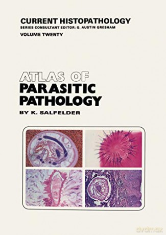 Atlas of Parasitic Pathology: 20 (Current Histopathology, 20) - K. Salfelder [KSIĄŻKA]
