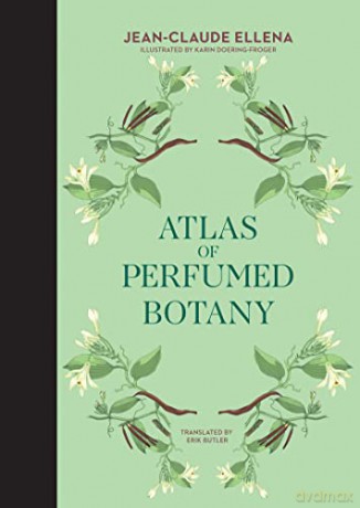 Atlas of Perfumed Botany - Jean-Claude Ellena [KSIĄŻKA]