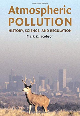 Atmospheric Pollution: History, Science, and Regulation - Mark Z Jacobson [KSIĄŻKA]