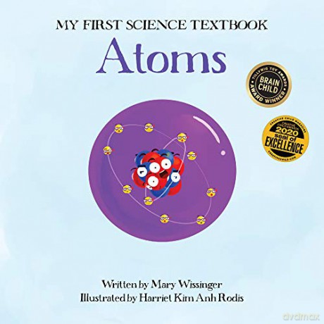Atoms: 1 (My First Science Textbook) - Mary Wissinger [KSIĄŻKA]