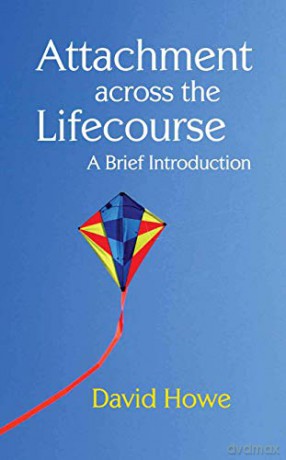 Attachment Across the Lifecourse: A Brief Introduction - David Howe [KSIĄŻKA]