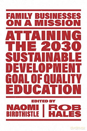 Attaining the 2030 Sustainable Development Goal of Quality Education (Family Businesses on a Mission) [KSIĄŻKA]