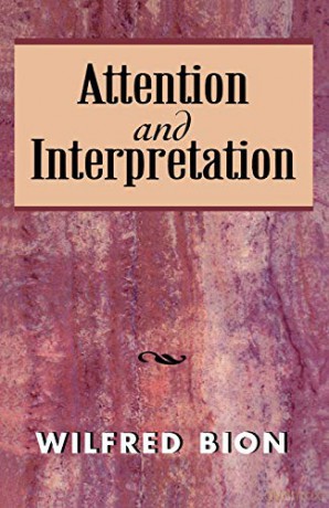 Attention and Interpretation - Wilfred Bion [KSIĄŻKA]