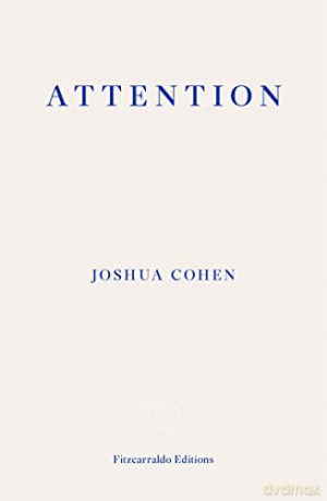 Attention: Dispatches from the Land of Distraction: Dispatches from a Land of Distraction - Joshua Cohen [KSIĄŻKA]