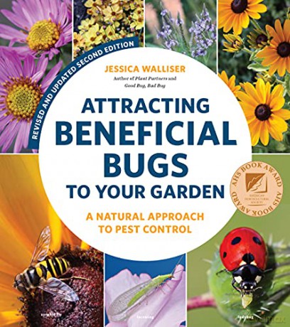 Attracting Beneficial Bugs to Your Garden, Revised and Updated Second Edition: A Natural Approach to Pest Control - Jessica Walliser [KSIĄŻKA]