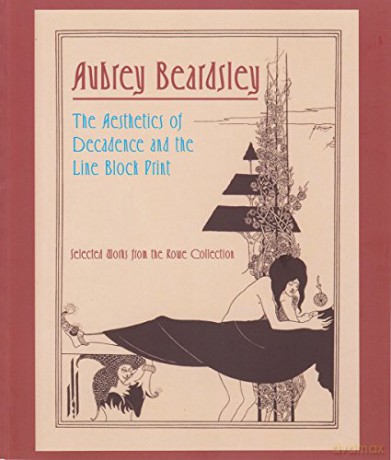 Aubrey Beardsley: The Aesthetics of Decadence and the Line Block Print - University Press of Florida [KSIĄŻKA]