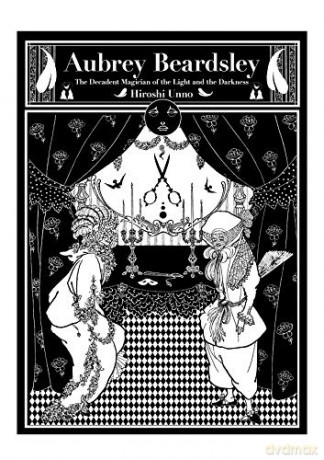 Aubrey Beardsley: The Decadent Magician of the Light and the Darkness (Pie × Hiroshi Unno Art) - Hiroshi Unno [KSIĄŻKA]