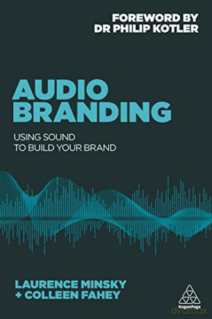Audio Branding: Using Sound to Build Your Brand - Minsky [KSIĄŻKA]