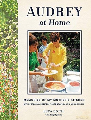 Audrey at Home: Memories of My Mother's Kitchen - Luca Dotti [KSIĄŻKA]