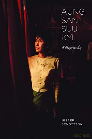 Aung San Suu Kyi: A Biography - Jesper Bengtsson [KSIĄŻKA]