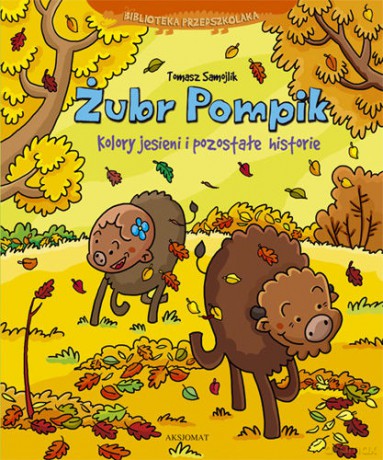 Żubr Pompik. Kolory jesieni i pozostałe historie. [KSIĄŻKA]