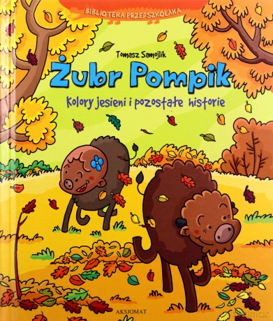 Żubr Pompik. Kolory jesieni i pozostałe historie. [KSIĄŻKA]